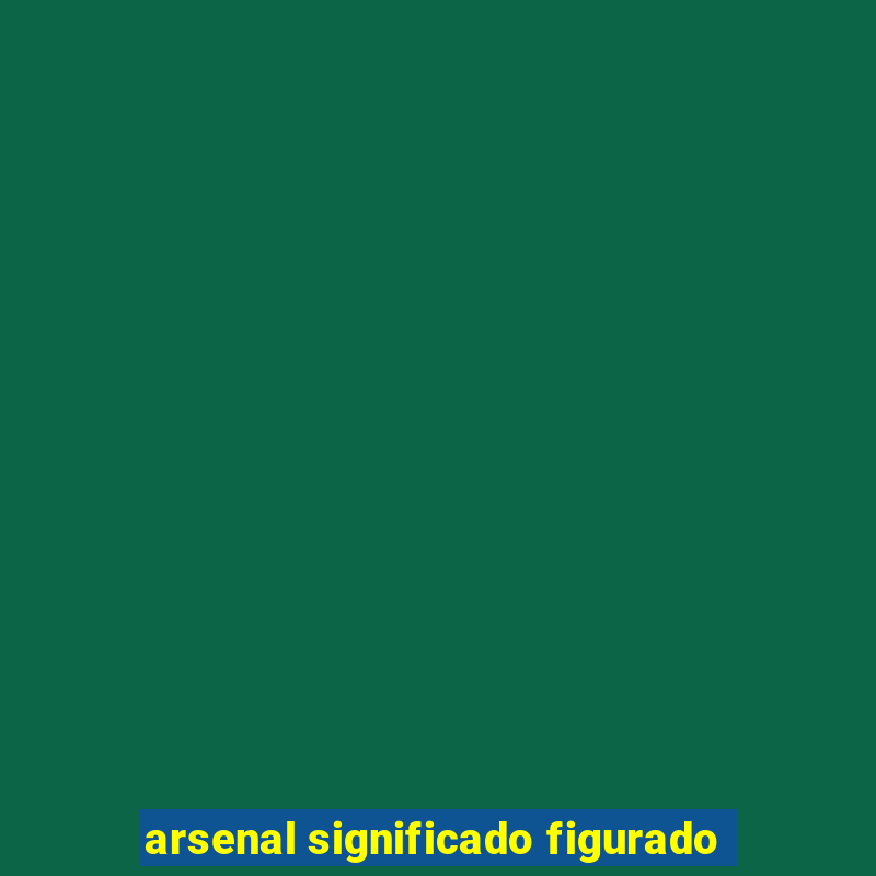 arsenal significado figurado