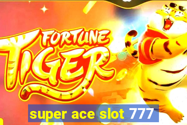 super ace slot 777