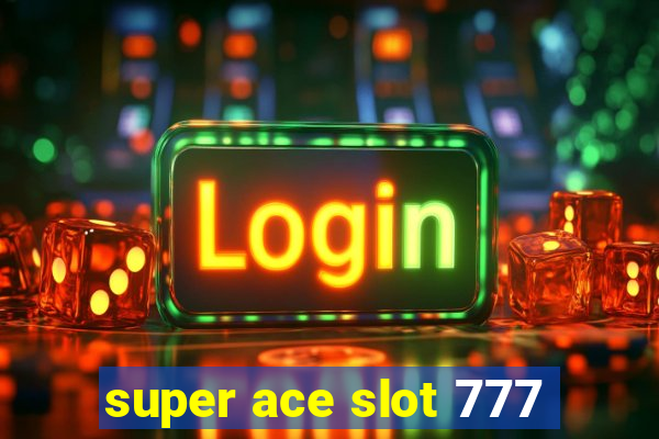 super ace slot 777