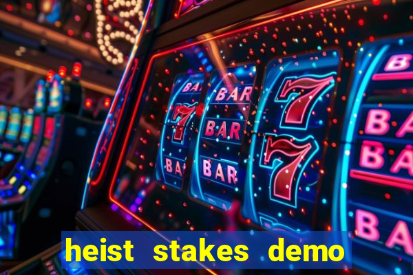 heist stakes demo heist stakes