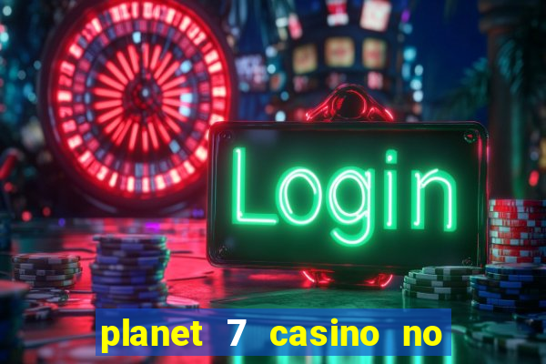 planet 7 casino no deposit bonus codes