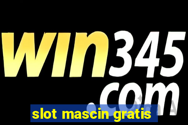 slot mascin gratis