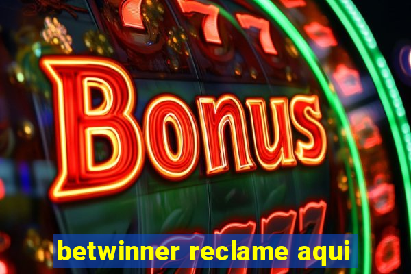 betwinner reclame aqui