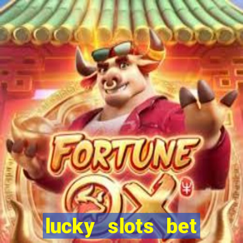 lucky slots bet paga mesmo