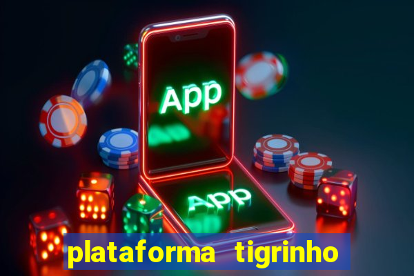 plataforma tigrinho com bonus de cadastro