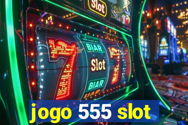 jogo 555 slot