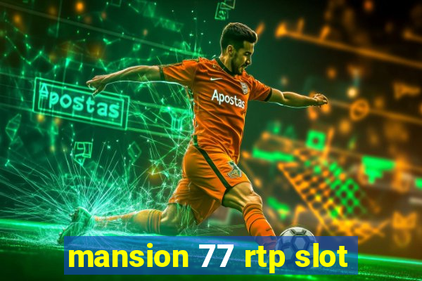 mansion 77 rtp slot