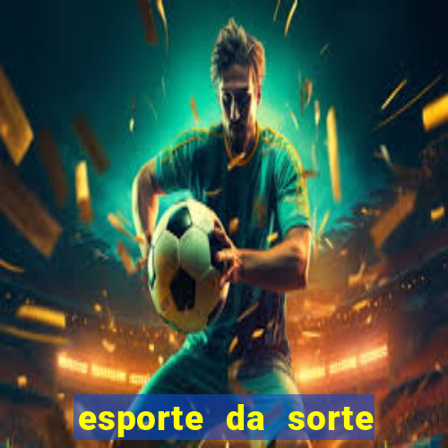 esporte da sorte casino aviator