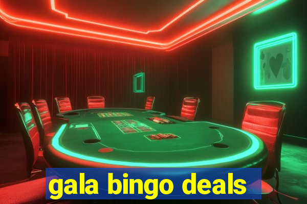 gala bingo deals