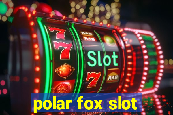 polar fox slot