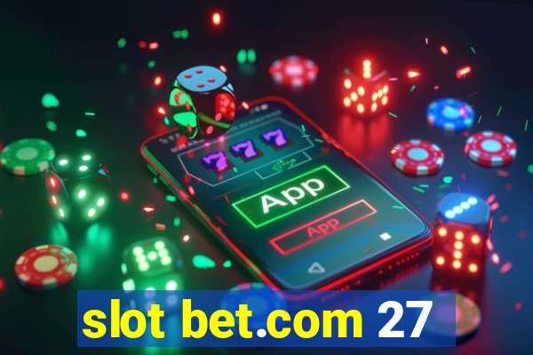 slot bet.com 27