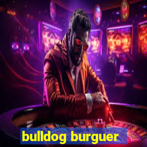 bulldog burguer