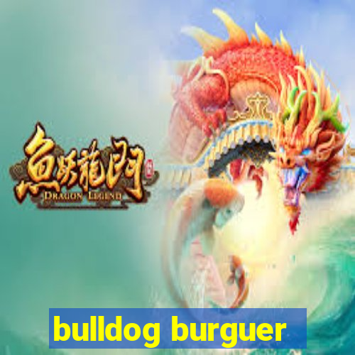 bulldog burguer