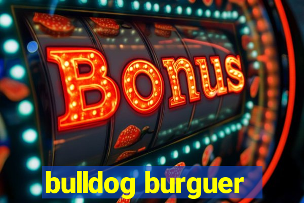 bulldog burguer