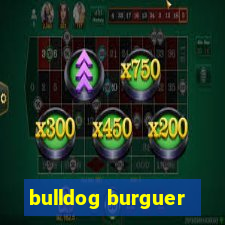 bulldog burguer