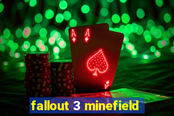 fallout 3 minefield