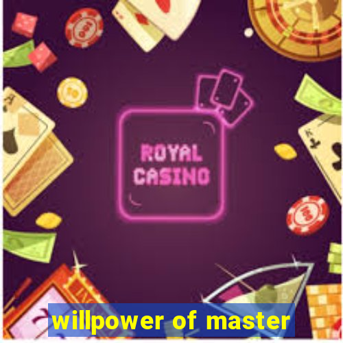 willpower of master