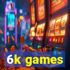 6k games