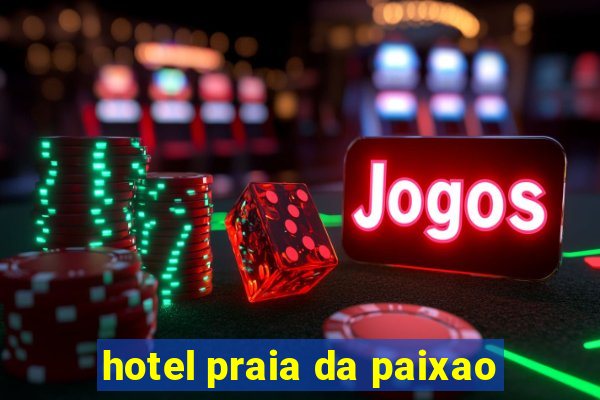 hotel praia da paixao