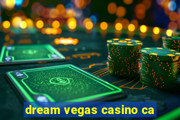 dream vegas casino ca