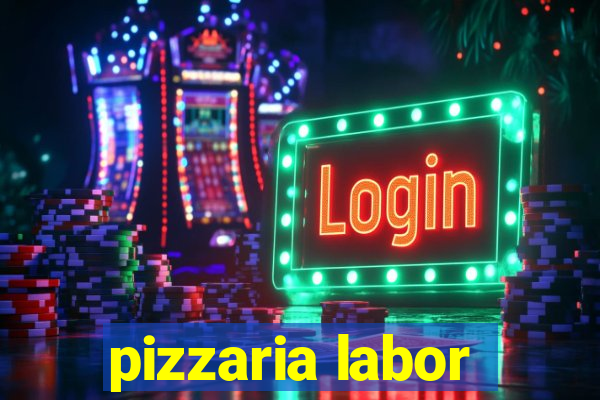 pizzaria labor