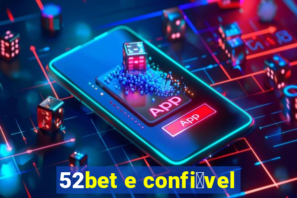 52bet e confi谩vel