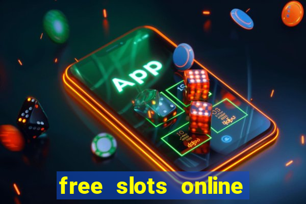 free slots online for free