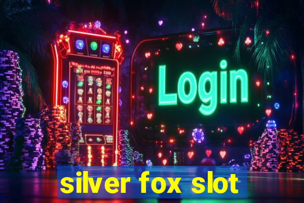 silver fox slot