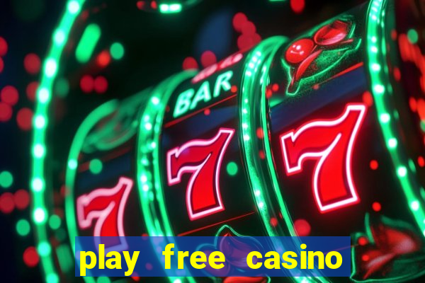 play free casino slot games