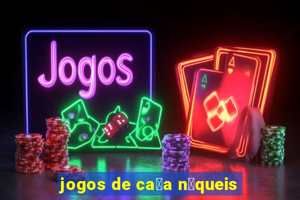 jogos de ca莽a n铆queis