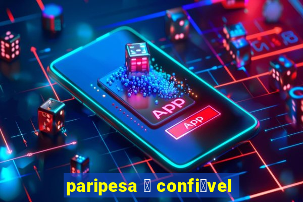 paripesa 茅 confi谩vel