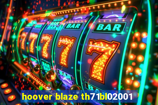 hoover blaze th71bl02001