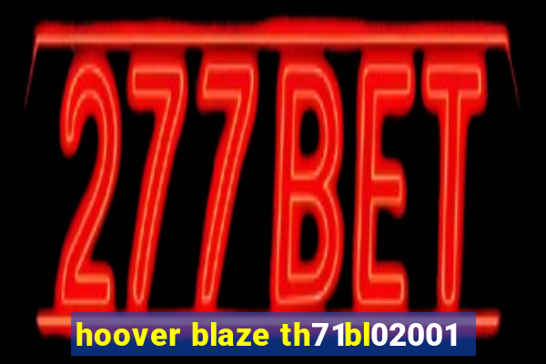 hoover blaze th71bl02001