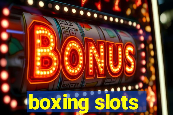 boxing slots