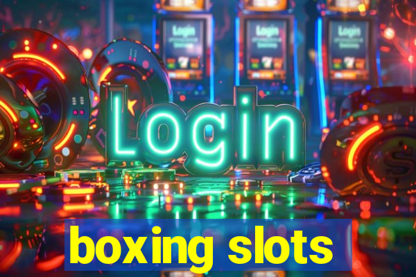 boxing slots