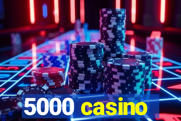 5000 casino