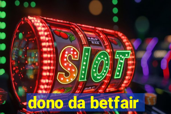 dono da betfair