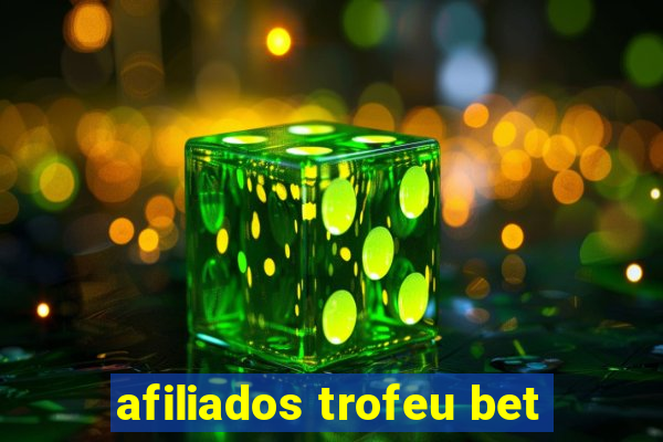 afiliados trofeu bet