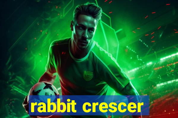 rabbit crescer