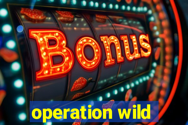 operation wild