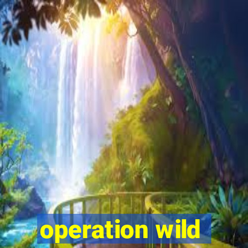 operation wild