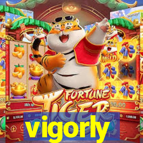 vigorly