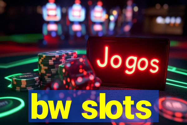 bw slots