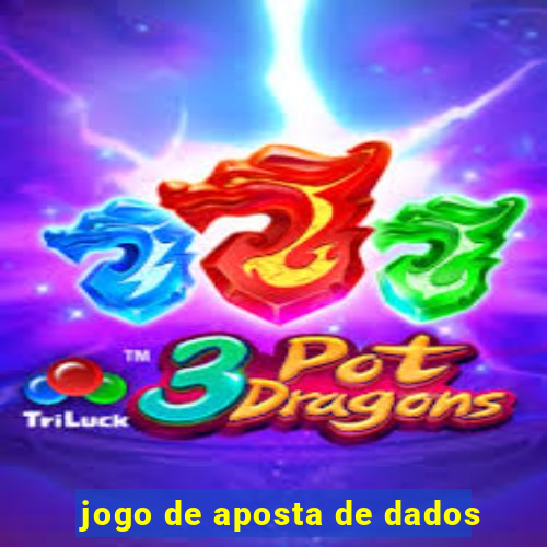 jogo de aposta de dados