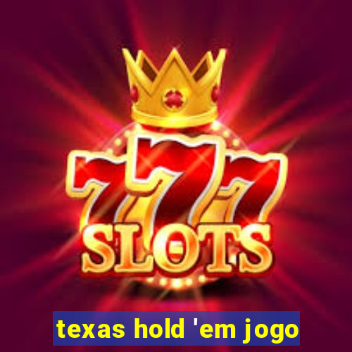 texas hold 'em jogo