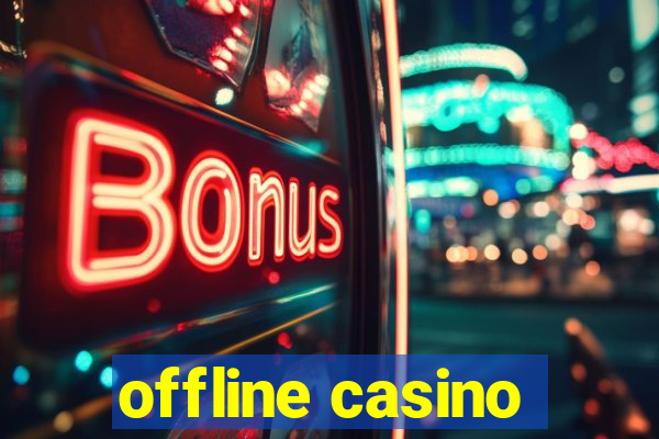 offline casino