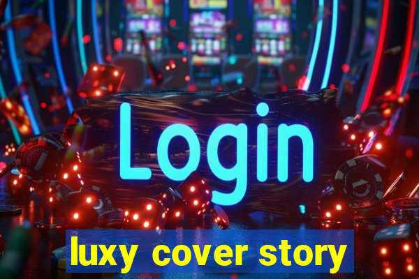 luxy cover story