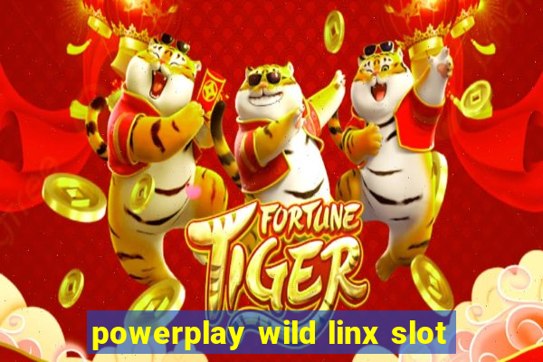 powerplay wild linx slot