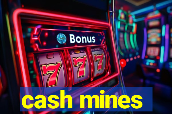 cash mines