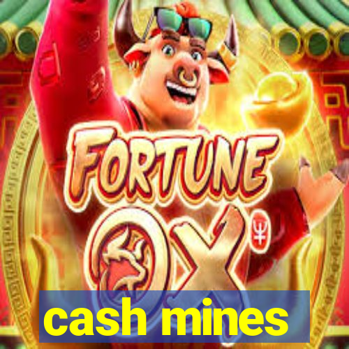 cash mines